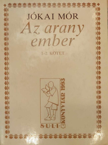 Jókai Mór: Az arany ember I-II.