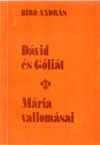 Bíró András: Dávid és Góliát -Mária vallomásai