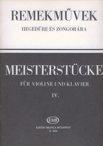 : Remekművek hegedűre és zongorára / Meisterstücke für Violine und Klavier IV