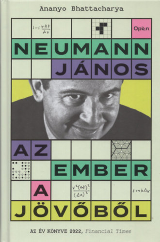 Ananyo Bhattacharya: Neumann János - Az ember a jövőből