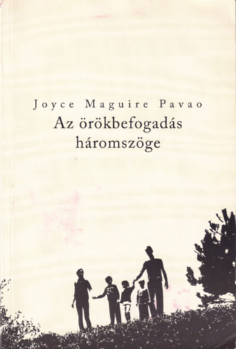 Joyce Maguire Pavao: Az örökbefogadás háromszöge