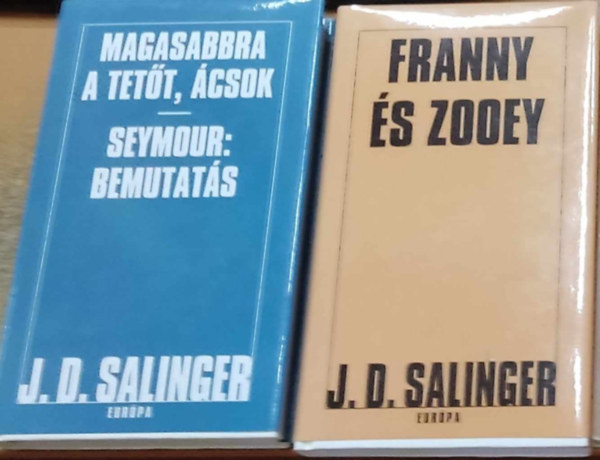 J. D. Salinger: Magasabbra a tetőt, ácsok - Seymour: bemutatás + Franny és Zooey /2könyv/