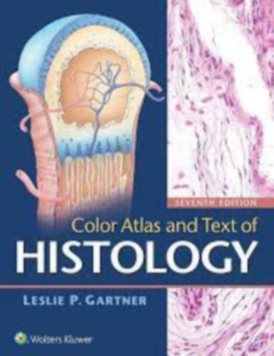 Leslie P. Gartner: Color Atlas and Text of Histology