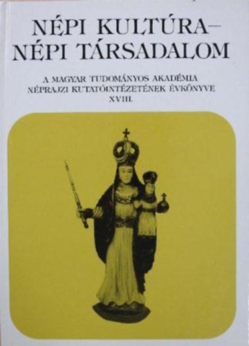 Szilágyi Miklós: Népi kultúra - népi társadalom XVIII.