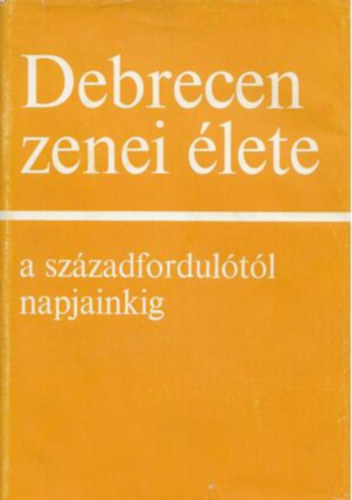 Lázár-Straky-Szatmári: Debrecen zenei élete