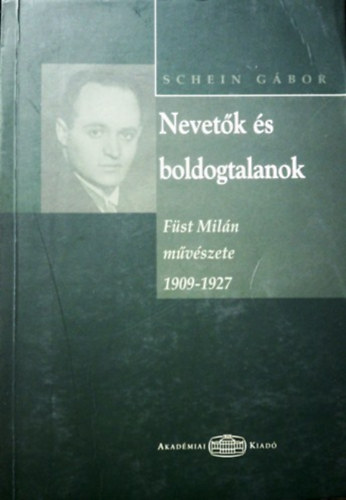 Schein Gábor: Nevetők és boldogtalanok - Füst Milán művészete 1909-1927