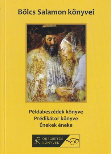 Károlyi Gáspár (ford.): Bölcs Salamon könyvei - Példabeszédek könyve - Prédikátorok könyve - Énekek éneke