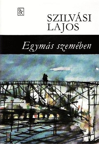 Szilvási Lajos: Egymás szemében