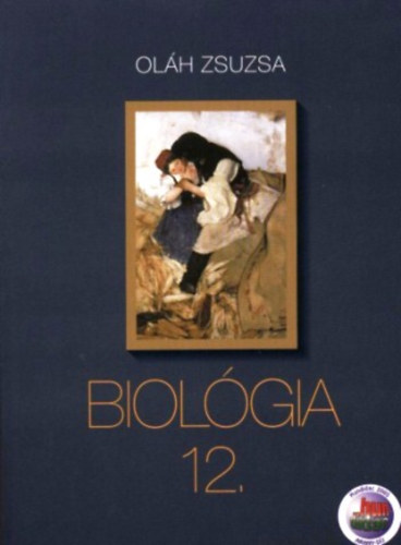 Oláh Zsuzsa: Biológia 12. a gimnáziumok számára