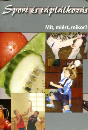 Szerkesztő: W. Csoma Éva: Sport és táplálkozás - Mit, miért, mikor? (Tanácsok tinédzser sportolóknak)