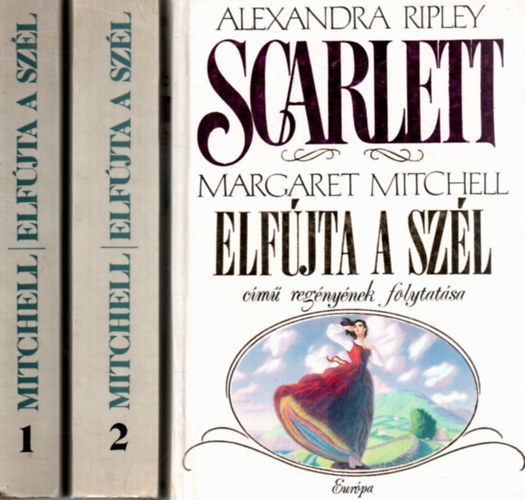 Margaret Mitchell, Alexandra Ripley: Elfújta a szél I-II.+ Scarlett