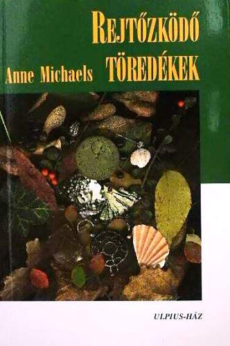 Anne Michaels: Rejtőzködő töredékek