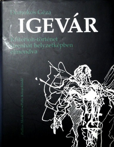 Domokos Géza: Igevár - Kriterion-történet tizenhat helyzetképben elmondva
