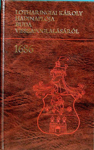 Hadtörténeti Intézet És Múzeum: Lotharingiai Károly hadinaplója Buda visszafoglalásáról 1686