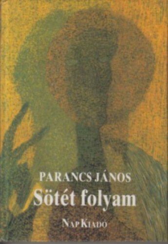 Parancs János: Sötét folyam