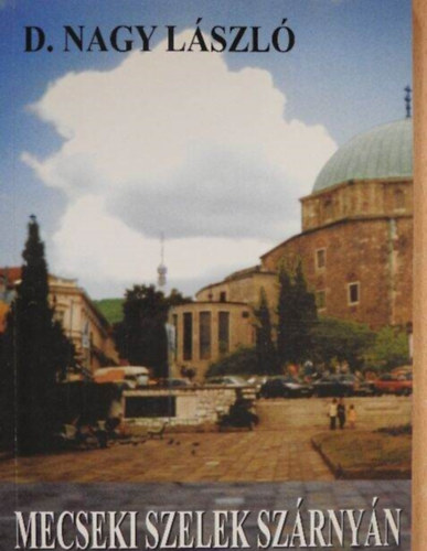 D. Nagy László: Mecseki Szelek Szárnyán