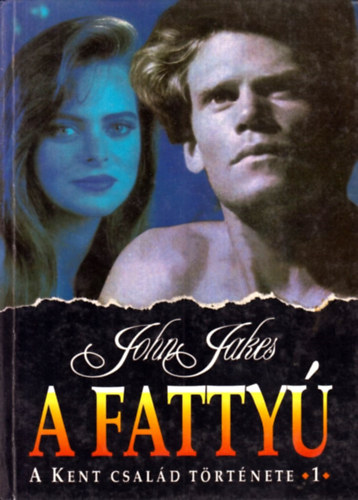 John Jakes: A fattyú - a Kent család története (1.)