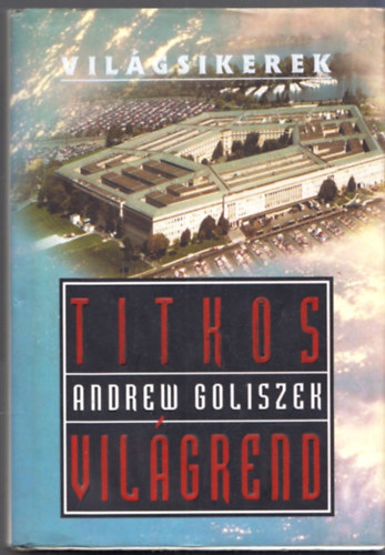 Andrew Goliszek: Titkos világrend (Világsikerek)