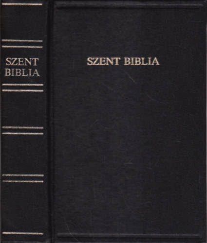 Károli Gáspár (ford.): Szent Biblia, azaz Istennek Ó és Új Testamentomában foglaltatott egész Szent Írás