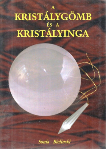 Sonia Bielinski: A kristálygömb és a kristályinga