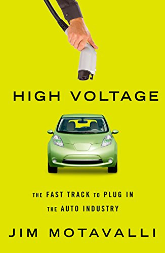 Jim Motavalli: High Voltage: The Fast Track to Plug In the Auto Industry