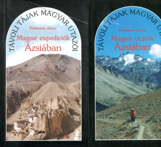 Kubassek János: 2 db Távoli tájak kötet: Magyar expedíciók Ázsában és Magyar utazók Ázsiában