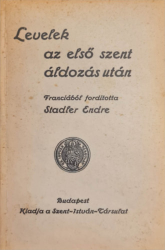 Franciából fordította: Stadler Endre: Levelek az első szent áldozás után