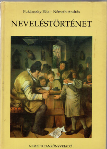 Németh András, Pukánszky Béla, Mészáros István: Neveléstörténet