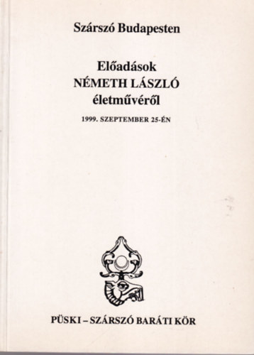 Püski Sándor, Bíró Zoltán, Gombos Gyula: Szárszó Budapesten - Előadások Németh László életművéről 1999. szeptember 25.-én