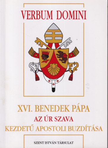 Dr. Diós István (ford.): Verbum Domini XVI. Benedek pápa az Úr szava kezdetű apostoli buzdítása