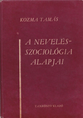 Kozma Tamás: A nevelésszociológia alapjai