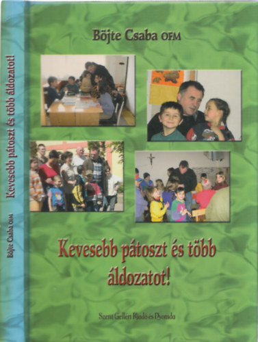 Böjte Csaba: Kevesebb pátoszt és több áldozatot! - DEDIKÁLT!