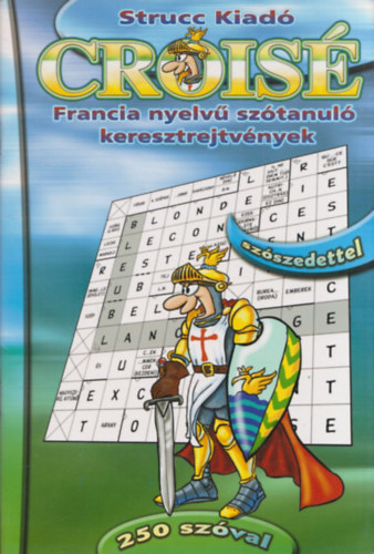 Palotai Péter (szerk.): Croisé - Francia nyelvű szótanuló keresztrejtvények - 250 szóval