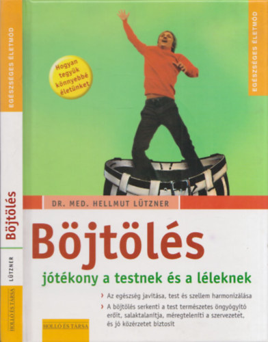 Dr. med. Hellmut Lützner: Böjtölés - jótékony a testnek és a léleknek