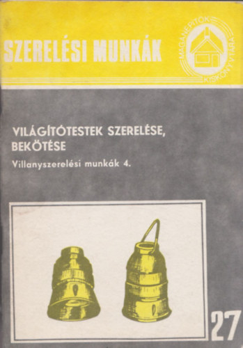 Dési Albert: Világítótestek szerelése, bekötése - Villanyszerelési munkák 4.