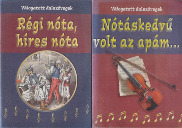 : Régi nóta, híres nóta + Nótáskedvű volt az apám (2 db)