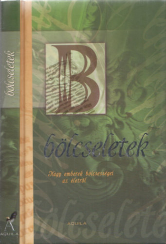 : Bölcseletek (Nagy emberek bölcsességei az életről) (latin-magyar)