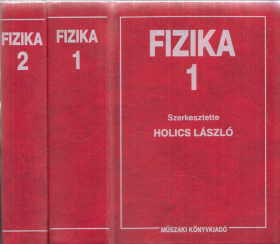 Holics László (szerk.): Fizika 1.-2. (Klasszikus fizika - Modern fizika)