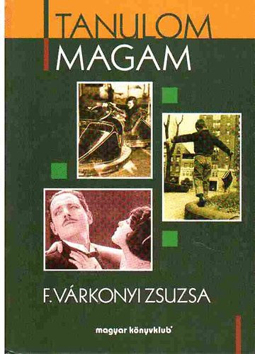 F. Várkonyi Zsuzsa: Tanulom magam