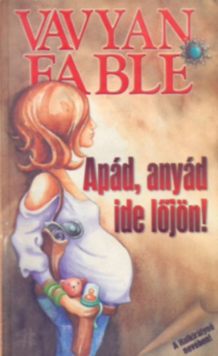 Vavyan Fable: Apád, anyád ide lőjön! (A Halkirálynő nevében!)