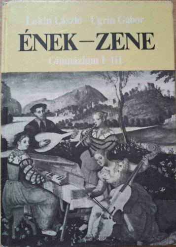 Lukin László, Ugrin Gábor: Ének-zene a gimnázium I-III. osztálya számára