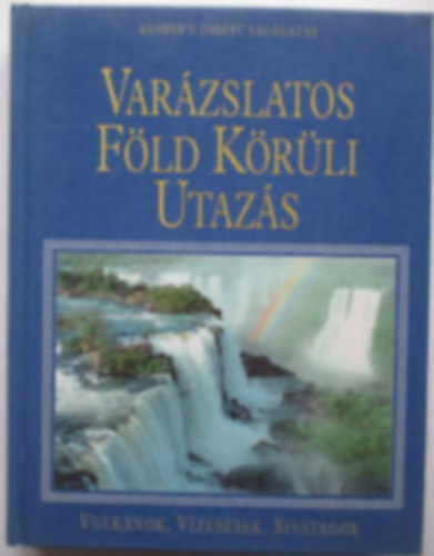Reader's Digest Válogatás: Varázslatos föld körüli utazás