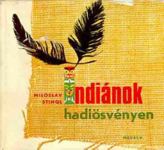 Miloslav Stingl: Indiánok hadiösvényen