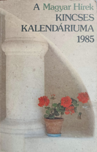 Boldizsár Iván (szerk.): A Magyar Hírek Kincses Kalendáriuma 1985