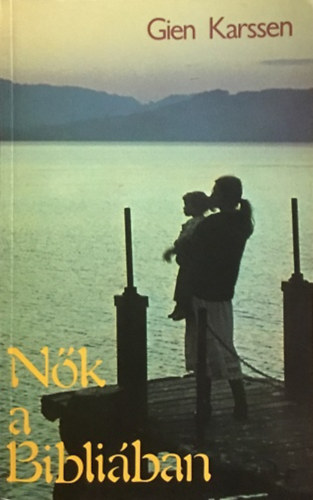 Gien Karssen: Nők a Bibliában