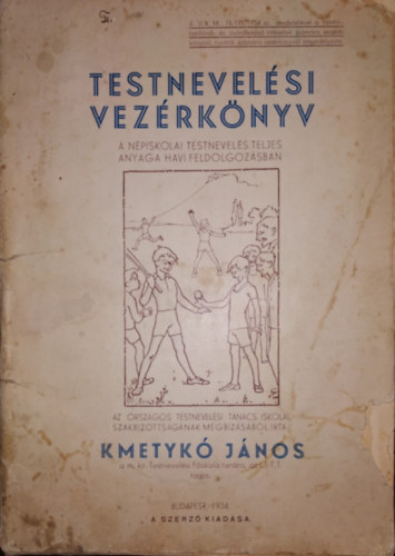 Kmetykó János: Testnevelési vezérkönyv - A népiskolai testnevelés teljes anyaga havi feldolgozásban