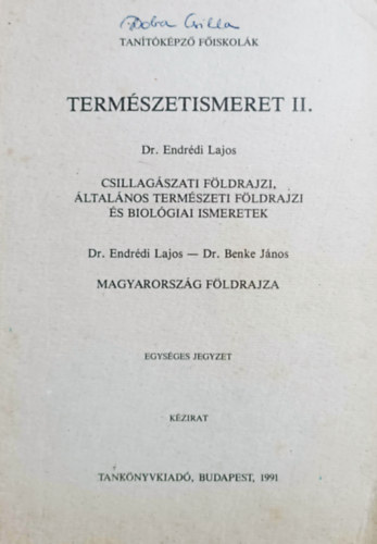 Dr. Endrédi Lajos - Dr. Benke János: Természetismeret II. Csillagászati földrajzi, általános természeti földrajzi és biológiai ismeretek - Magyarország földrajza