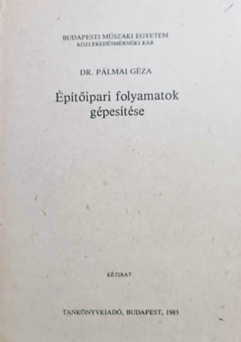 Dr. Pálmai Géza: Építőipari folyamatok gépesítése