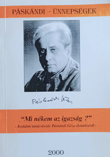 : Páskándi - ünnepségek - "Mi nékem az igazság?"