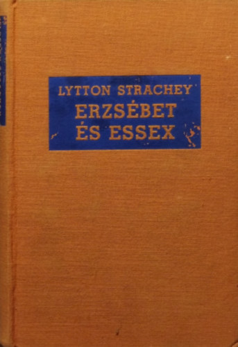 Lytton Strachey: Erzsébet és Essex